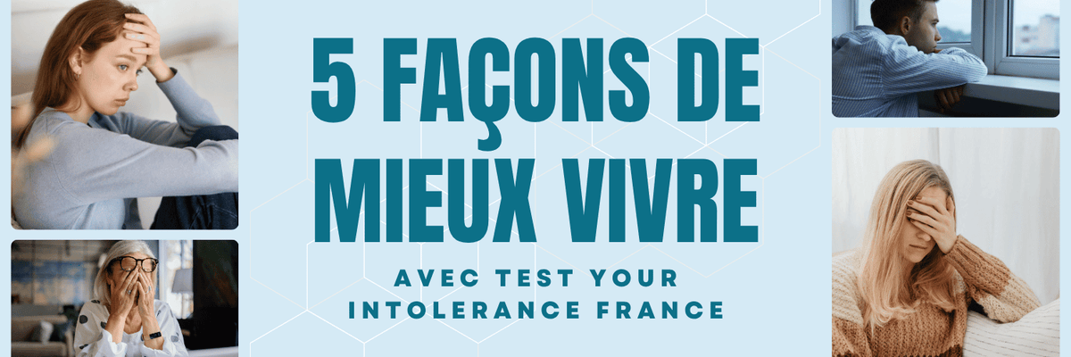 5 façons de mieux vivre avec Test Your Intolerance France