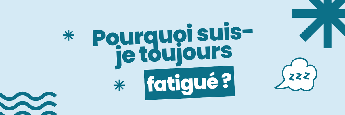 Pourquoi suis-je toujours fatigué ?