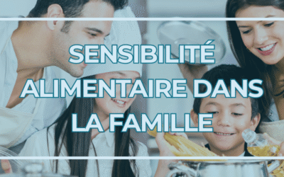 Sensibilité Alimentaire dans la Famille